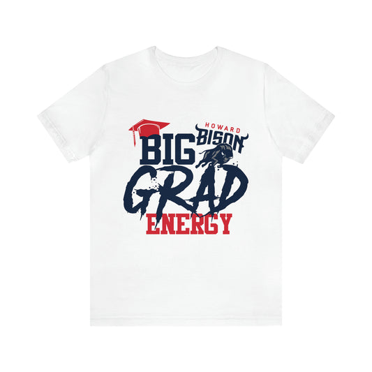 HBCU Love (Howard University Big Grad Energy/ Unisex Jersey Short Sleeve Tee)