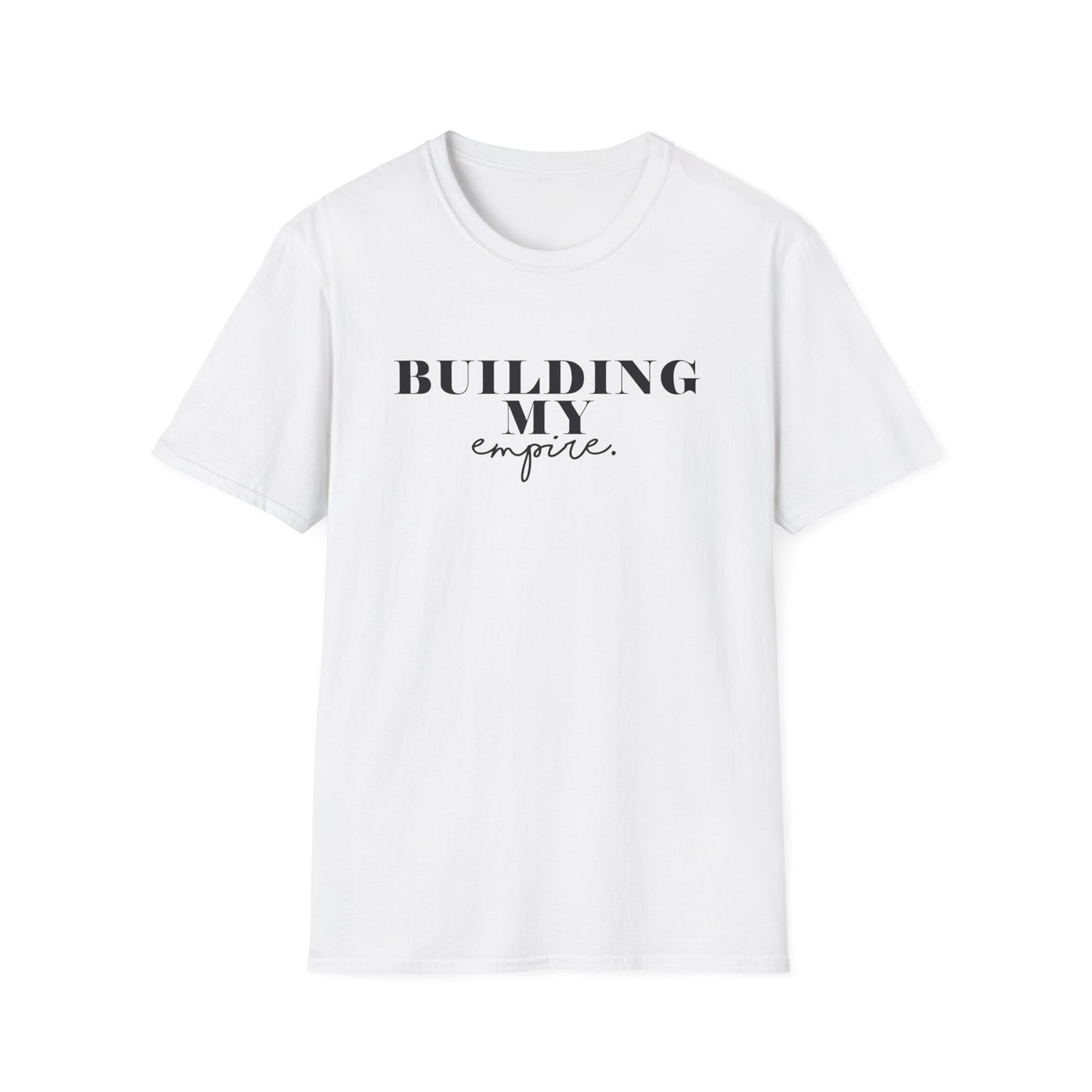Inspirational (Building My Empire/ Unisex Softstyle T-Shirt)