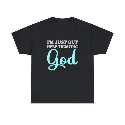 Christian Apparel (I'm Just Out Here Trusting God/ Unisex Heavy Cotton Tee)