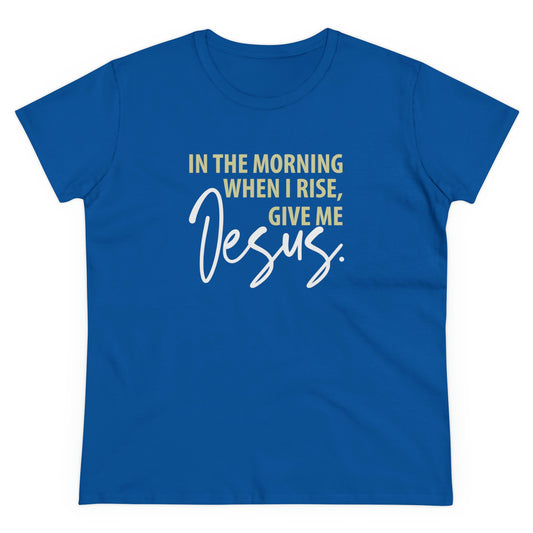Christian Apparel (Give Me Jesus/ Women's Midweight Cotton Tee)