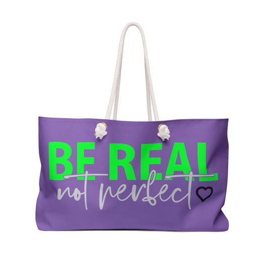 Inspirational (Be Real Not Perfect/ Weekender Bag)