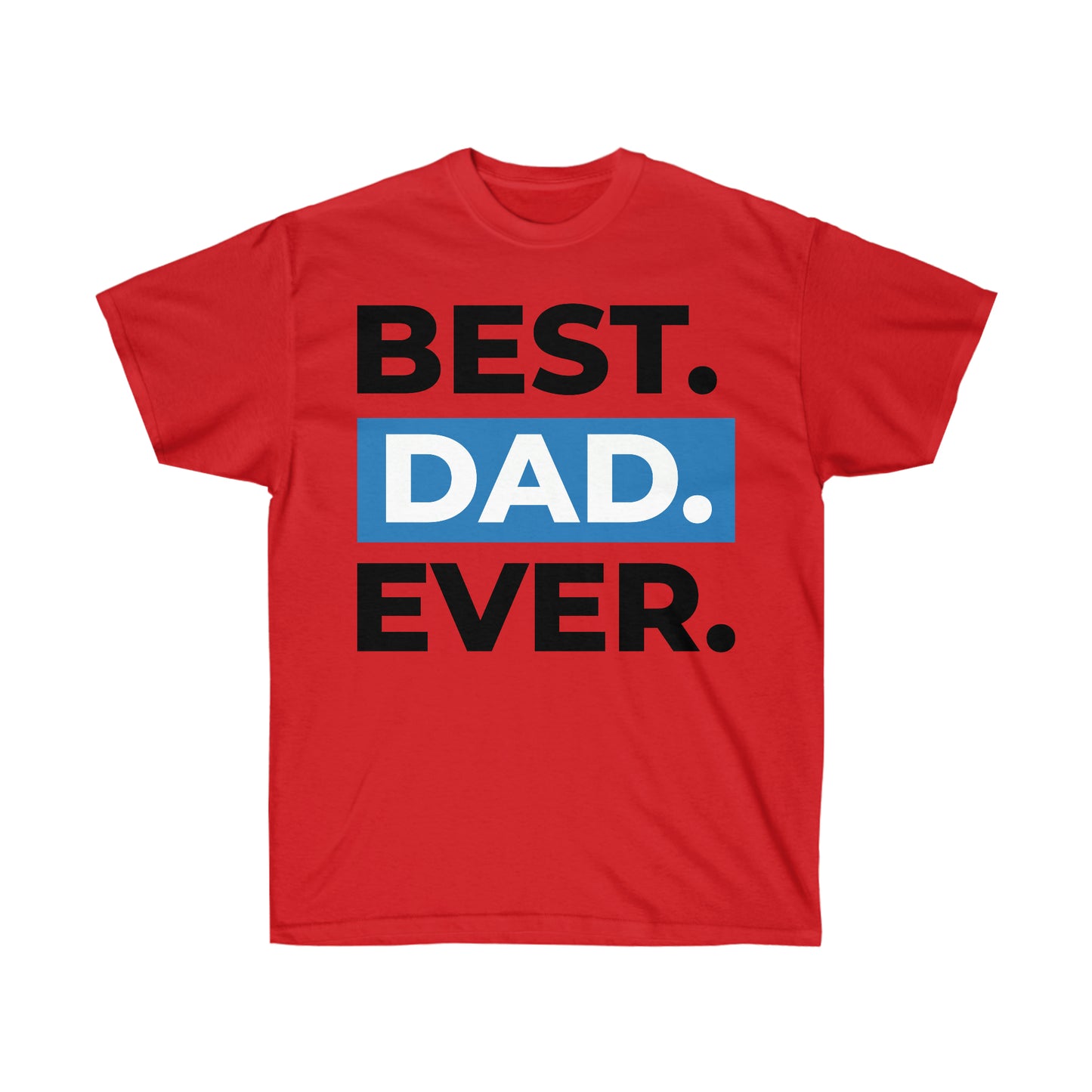 Male Apparel (Best Dad Ever/ Tee)