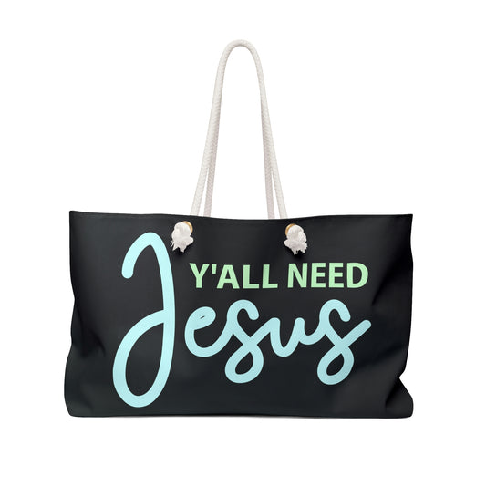 Christian Items (Y'all Need Jesus/ Weekender Bag)