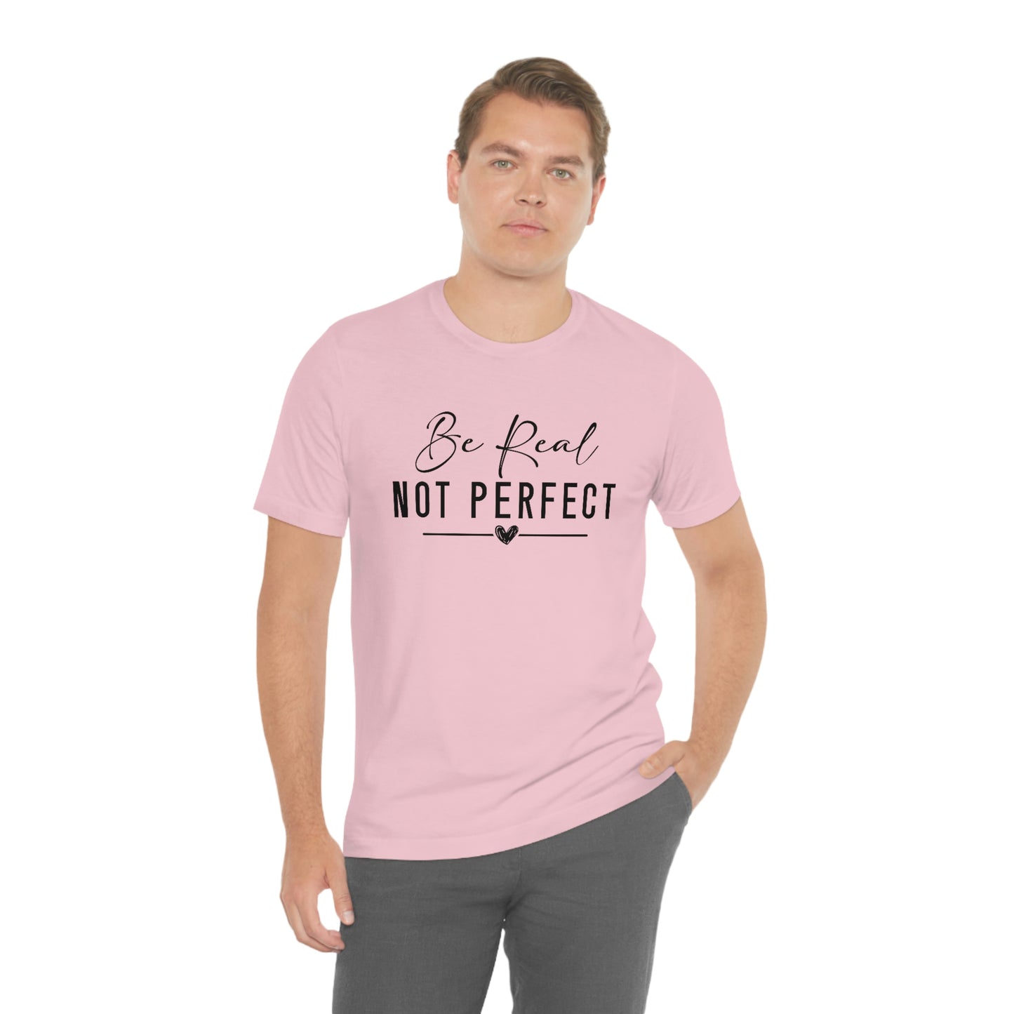 Inspirational Apparel (Be Real Not Perfect Tee)