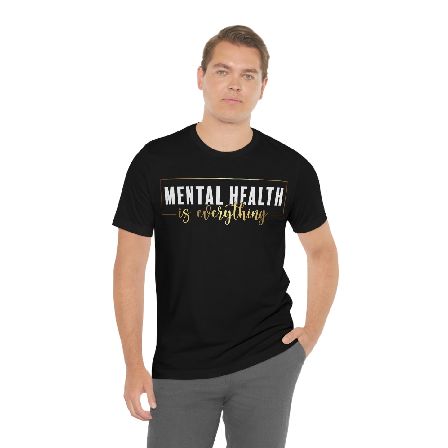 Inspirational Apparel (Mental Health Is Everything/ Unisex Jersey Short Sleeve Tee)